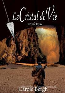 Le Cristal de Vie di Carole Bergh edito da Books on Demand