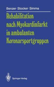 Rehabilitation nach Myokardinfarkt in ambulanten Koronarsportgruppen di Werner Benzer, Leo Simma, Gerhard Stocker edito da Springer Berlin Heidelberg