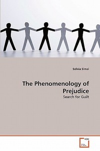 The Phenomenology of Prejudice di Szilvia Simai edito da VDM Verlag Dr. Müller e.K.