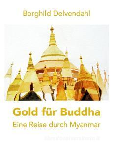 Gold für Buddha di Borghild Delvendahl edito da Books on Demand