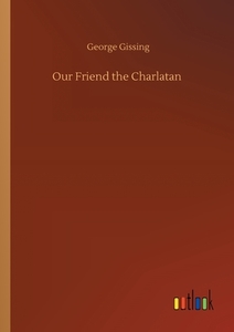 Our Friend the Charlatan di George Gissing edito da Outlook Verlag