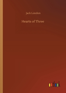 Hearts of Three di Jack London edito da Outlook Verlag