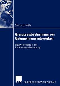 Grenzpreisbestimmung von Unternehmensnetzwerken di Sascha Mölls edito da Deutscher Universitätsverlag