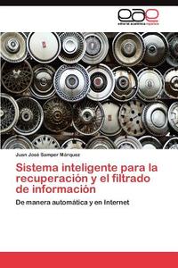 Sistema inteligente para la recuperación y el filtrado de información di Juan José Samper Márquez edito da EAE