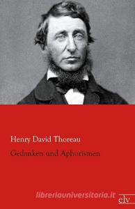 Gedanken und Aphorismen di Henry David Thoreau edito da Europäischer Literaturvlg