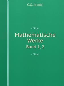 Mathematische Werke Band 1, 2 di C G Jacobi edito da Book On Demand Ltd.
