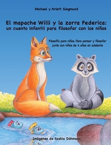 El mapache Willi y la zorra Federica: un cuento infantil para filosofar con los niños di Michael Siegmund, Arlett Siegmund edito da Books on Demand
