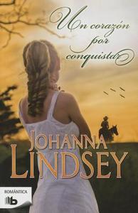 Un Corazon Por Conquistar di Johanna Lindsey edito da Ediciones B