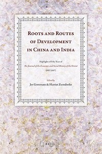 Roots and Routes of Development in China and India: Highlights of Fifty Years of the Journal of the Economic and Social  edito da BRILL ACADEMIC PUB