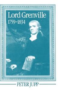 Lord Grenville, 1759-1834 di Peter Jupp edito da OXFORD UNIV PR