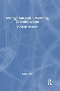 Strategic Integrated Marketing Communications di Larry Percy edito da Taylor & Francis Ltd
