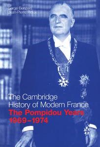 The Pompidou Years, 1969-1974 di Serge Berstein, Jean-Pierre Rioux edito da Cambridge University Press