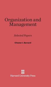 Organization and Management di Chester I. Barnard edito da Harvard University Press
