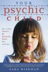 Your Psychic Child di Sara Wiseman edito da Llewellyn Publications,U.S.