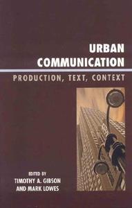 Urban Communication di Timothy A. Gibson, Mark Douglas Lowes edito da Rowman & Littlefield