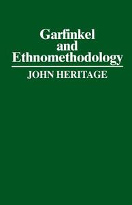 Garfinkel and Ethnomethodology di John Heritage edito da Polity Press