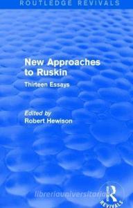 New Approaches to Ruskin di Robert Hewison edito da Taylor & Francis Ltd