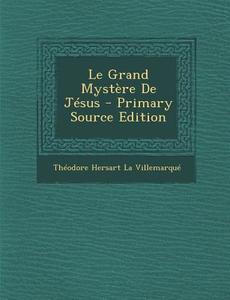 Le Grand Mystere de Jesus di Theodore Hersart La Villemarque edito da Nabu Press