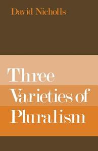 Three Varieties of Pluralism di David Nicholls edito da Palgrave Macmillan