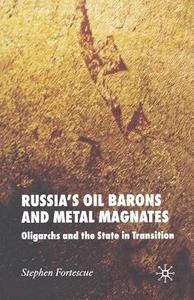 Russia's Oil Barons and Metal Magnates di S. Fortescue edito da Palgrave Macmillan UK