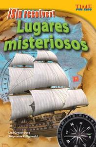 Sin Resolver! Lugares Misteriosos (Unsolved! Mysterious Places) (Spanish Version) (Advanced) di Lisa Greathouse edito da SHELL EDUC PUB