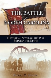 Battle for North Carolina di Robert W. Hester edito da Booksurge Publishing