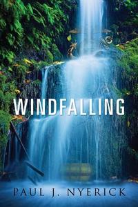 Windfalling di Paul J. Nyerick edito da OUTSKIRTS PR