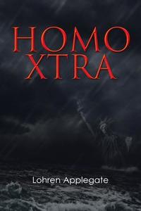 Homo Xtra di Lohren Applegate edito da Xlibris Corporation