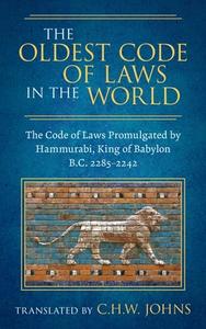 The Oldest Code of Laws in the World [1926]: The Code of Laws Promulgated by Hammurabi, King of Babylon B.C. 2285-2242 edito da LAWBOOK EXCHANGE LTD