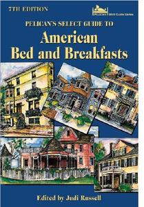 Pelican's Select Guide to American Bed and Breakfasts di Joyce LeBlanc edito da PELICAN PUB CO