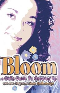 Bloom: A Girl's Guide to Growing Up di Susie Shellenberger edito da Tyndale House Publishers