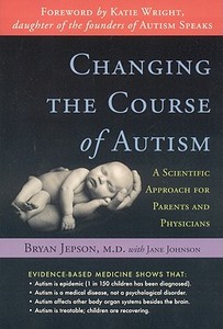 Changing the Course of Autism di Bryan Jepson, Jane Johnson edito da Sentient Publications