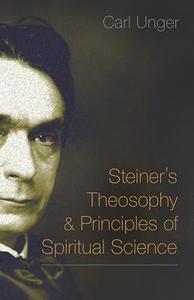 Steiner's Theosophy And Principles Of Spiritual Science di Carl Unger edito da Steinerbooks, Inc
