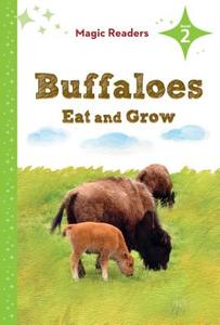 Buffaloes Eat and Grow: Level 2 di Heidi M. D. Elston edito da Magic Readers