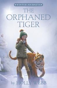 The Orphaned Tiger di Holly Webb edito da TIGER TALES