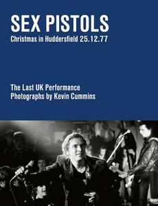 Sex Pistols: The End Is Near 25.12.77 di Kevin Cummins edito da ACC ART BOOKS