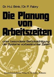 Die Planung von Arbeitszeiten di Hans-Josef Brink, Peter Fabry edito da Gabler Verlag