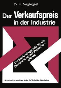 Der Verkaufspreis in der Industrie di Heinz Nagtegaal edito da Gabler Verlag