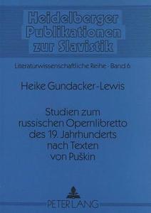 Studien zum russischen Opernlibretto des 19. Jahrhunderts nach Texten von Puskin di Heike Gundacker-Lewis edito da Lang, Peter GmbH