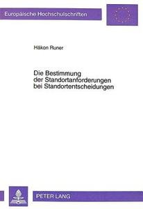 Die Bestimmung der Standortanforderungen bei Standortentscheidungen di Håkon Runer edito da Lang, Peter GmbH