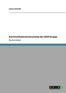 Kommunikationsinstrumente der LEGO Gruppe di Larisa Schmidt edito da GRIN Publishing