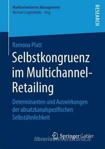 Selbstkongruenz im Multichannel-Retailing di Ramona Platt edito da Gabler, Betriebswirt.-Vlg