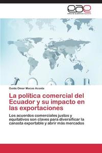 La política comercial del Ecuador y su impacto en las exportaciones di Guido Omar Macas Acosta edito da EAE