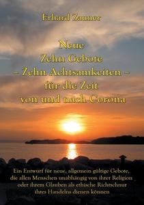 Neue Zehn Gebote - Zehn Achtsamkeiten - für die Zeit von und nach Corona di Erhard Zauner edito da Books on Demand
