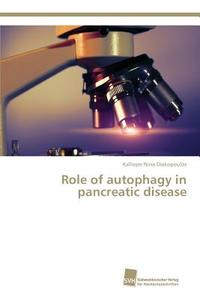 Role of autophagy in pancreatic disease di Kalliope Nina Diakopoulos edito da Südwestdeutscher Verlag für Hochschulschriften AG  Co. KG