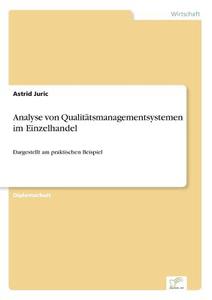 Analyse von Qualitätsmanagementsystemen im Einzelhandel di Astrid Juric edito da Diplom.de