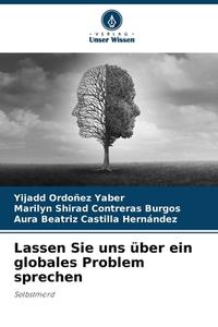 Lassen Sie uns über ein globales Problem sprechen di Yijadd Ordoñez Yaber, Marilyn Shirad Contreras Burgos, Aura Beatriz Castilla Hernández edito da Verlag Unser Wissen