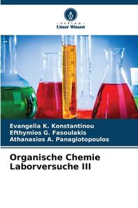 Organische Chemie Laborversuche III di Evangelia K. Konstantinou, Efthymios G. Fasoulakis, Athanasios A. Panagiotopoulos edito da Verlag Unser Wissen