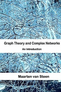 Graph Theory and Complex Networks: An Introduction di Maarten Van Steen edito da Maarten Van Steen