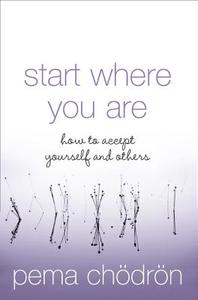 Start Where You Are di Pema Chodron edito da HarperCollins Publishers